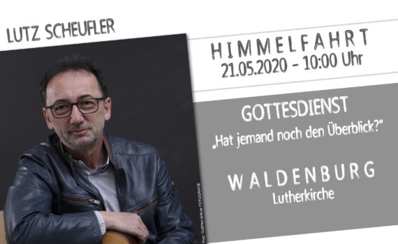 Werbung Himmelfahrts-Gottesdienst mit Lutz Scheufler am 21.05.2020 in Waldenburg