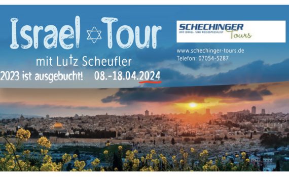Hinweis Israel-Tour mit Lutz Scheufler vom 08. bis 18.04.2024