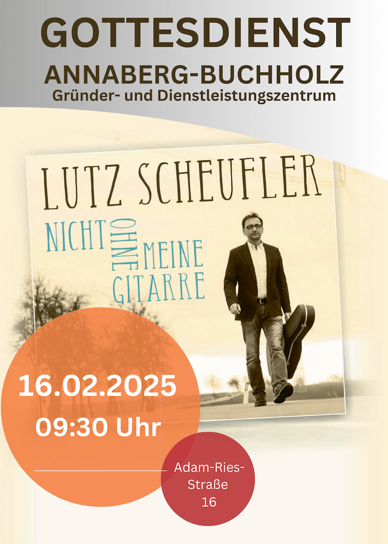 Plakat Gottesdienst mit Lutz Scheufler am 167.02.2025 in Annaberg-Buchholz