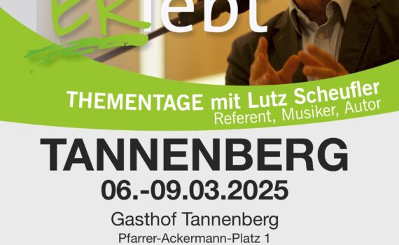 Plakat Thementage mit Lutz Scheufler in Tannenberg vom 6. bis 9. März 2025